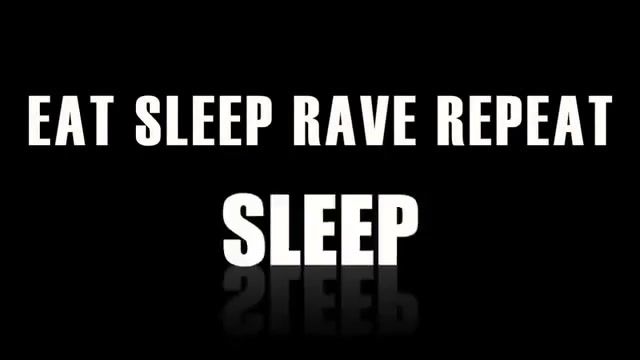 Eat, Sleep, Rave, Repeat